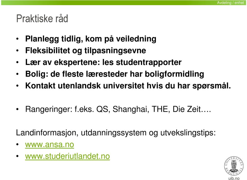 boligformidling Kontakt utenlandsk universitet hvis du har spørsmål. Rangeringer: f.eks.