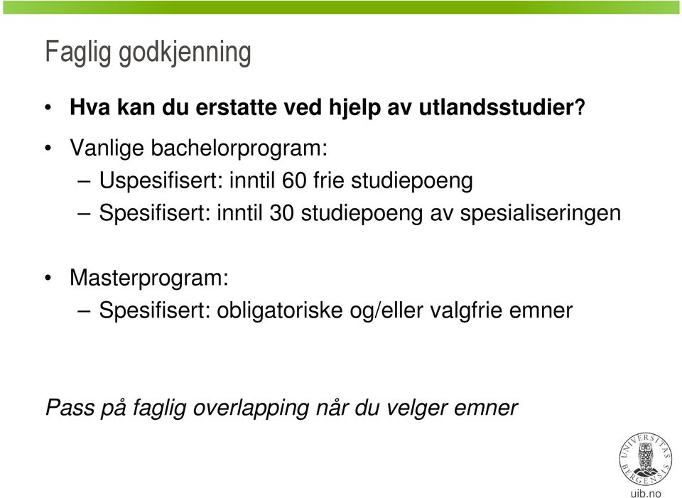 Spesifisert: inntil 30 studiepoeng av spesialiseringen Masterprogram: