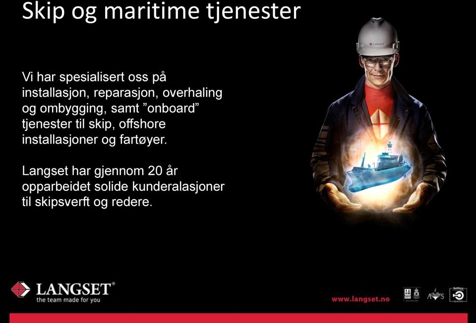 tjenester til skip, offshore installasjoner og fartøyer.