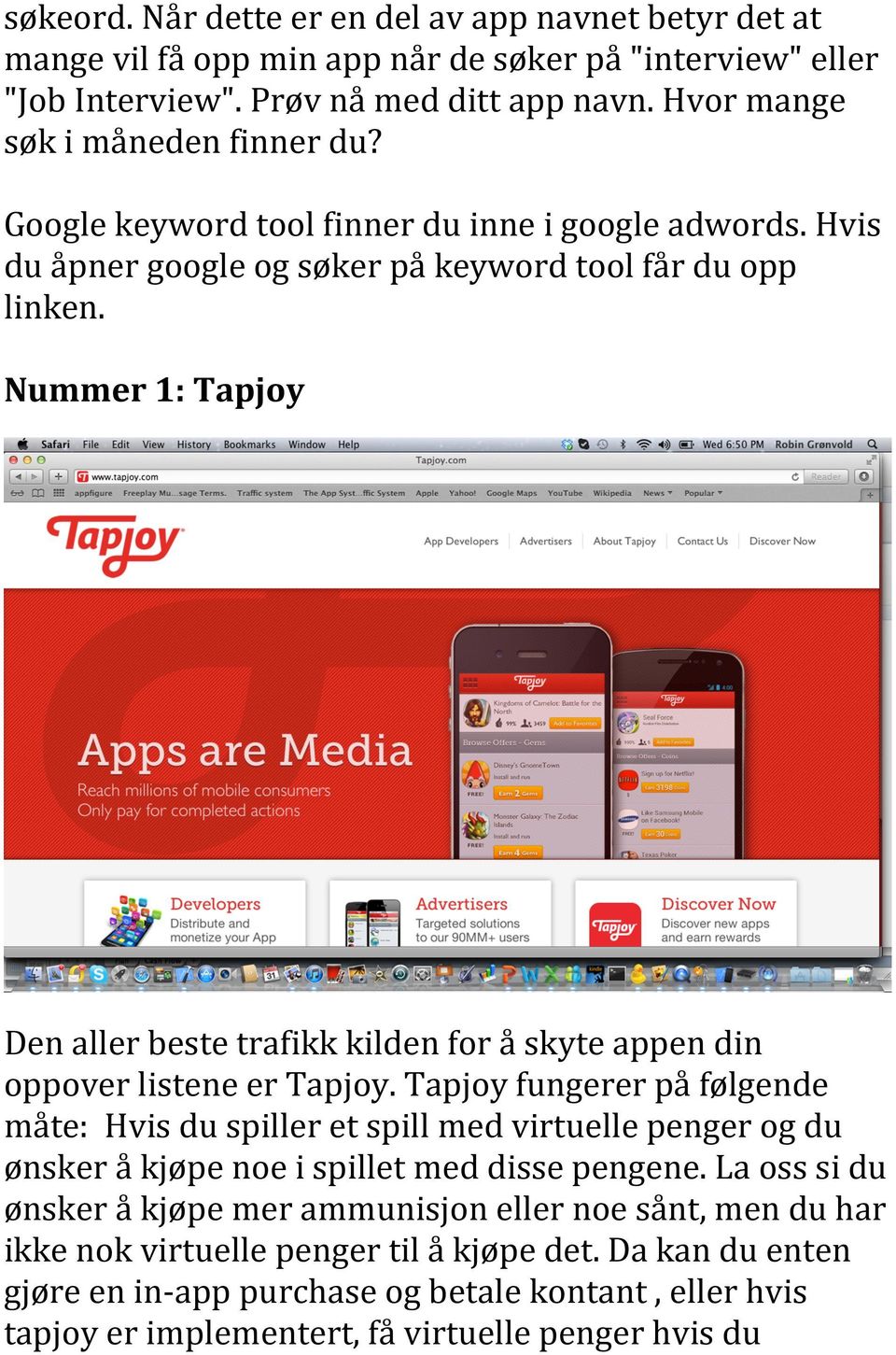 Nummer 1: Tapjoy Den aller beste trafikk kilden for å skyte appen din oppover listene er Tapjoy.