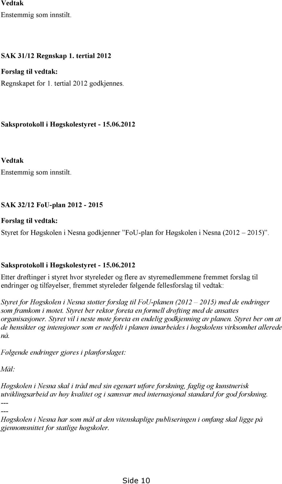 Saksprotokoll i Høgskolestyret - 15.06.