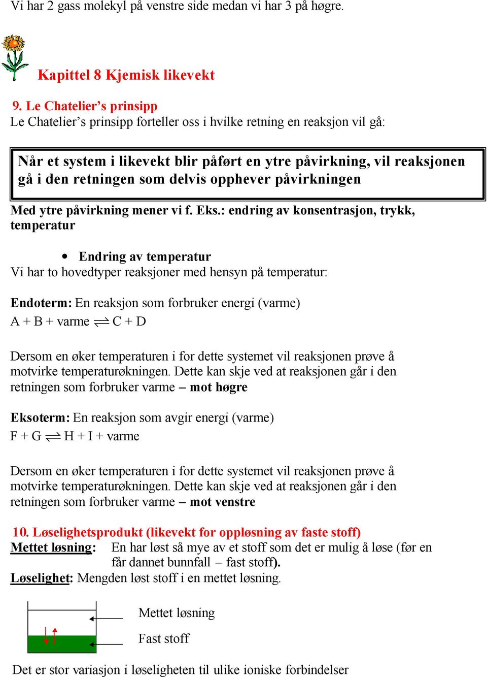 delvis opphever påvirkningen Med ytre påvirkning mener vi f. Eks.