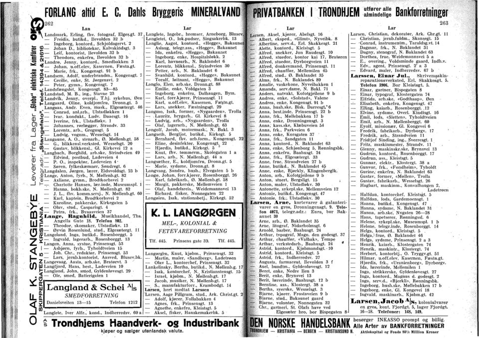 , Kongensgt. 91 b.s2 SJLandsem, Adolf, underbrandm., Kongensgl. 7 fe 2 Cecilie, enke, Sl. Jørgensvt. 2 _æ T- Peler, gymn., Kongensgl. 7 «a» 4; Landsfengslel, Kongensgt. 8385 I fl) Landstad, M. B.