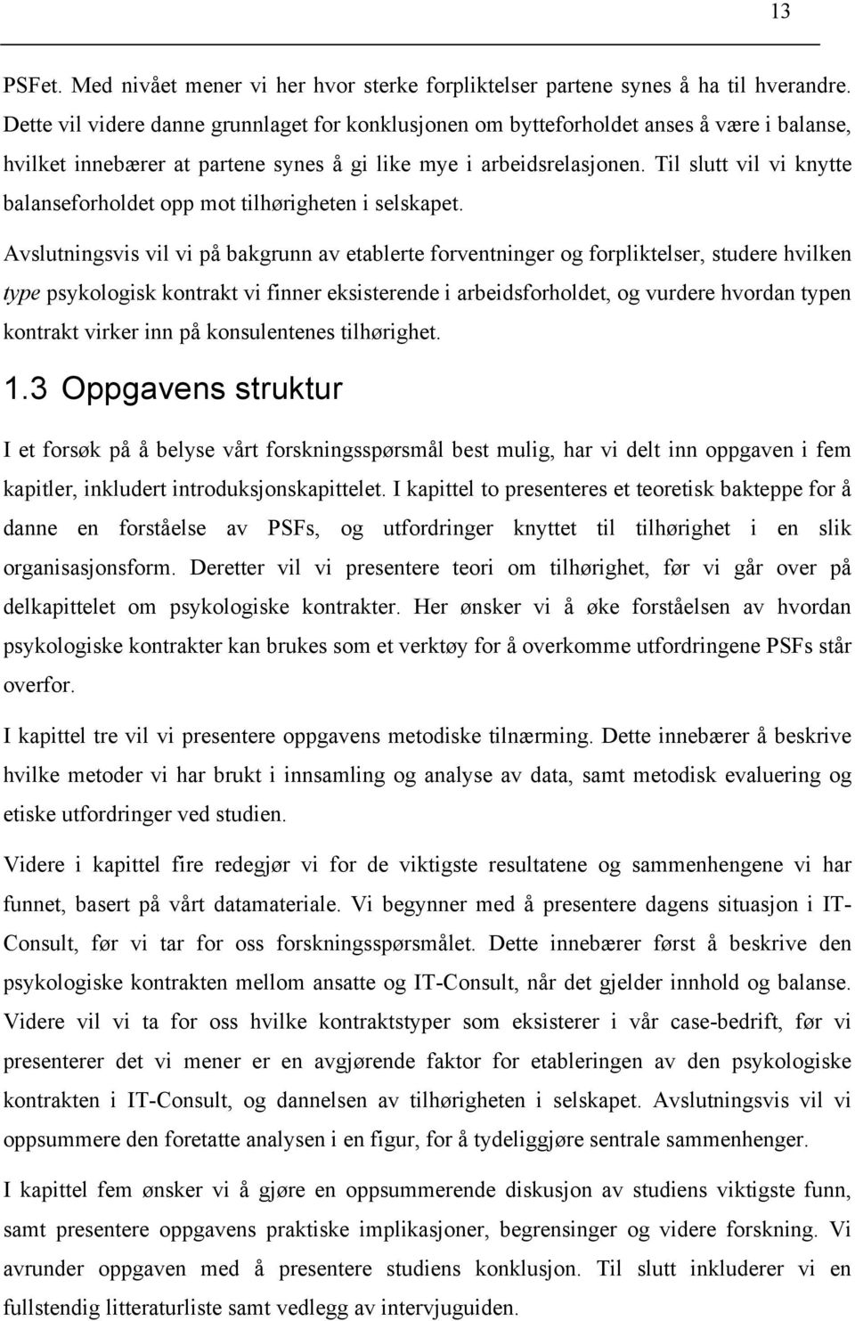 Til slutt vil vi knytte balanseforholdet opp mot tilhørigheten i selskapet.