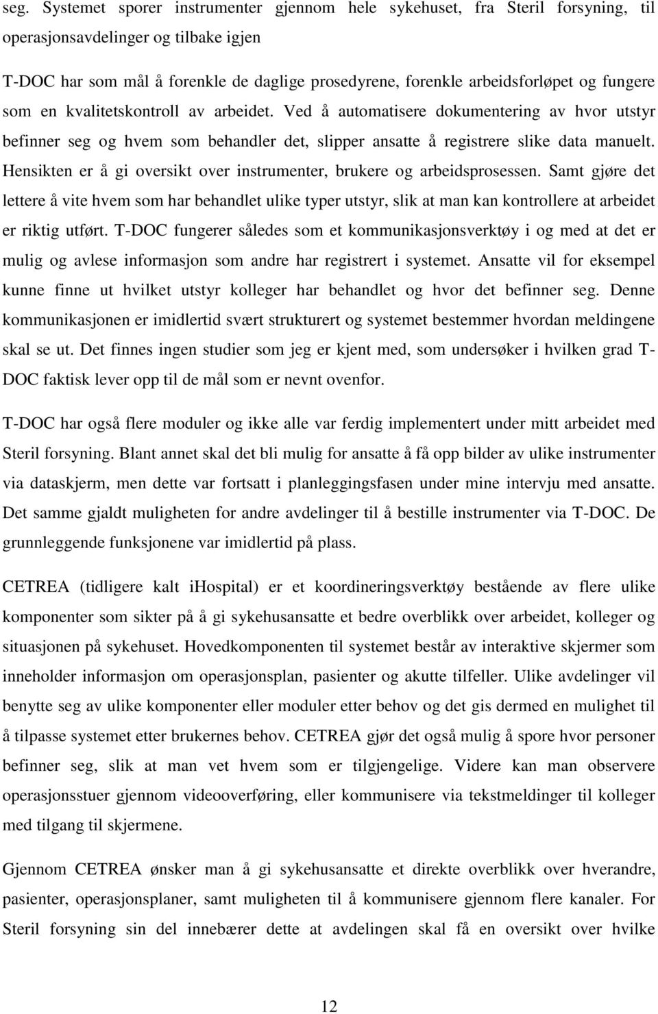 Hensikten er å gi oversikt over instrumenter, brukere og arbeidsprosessen.