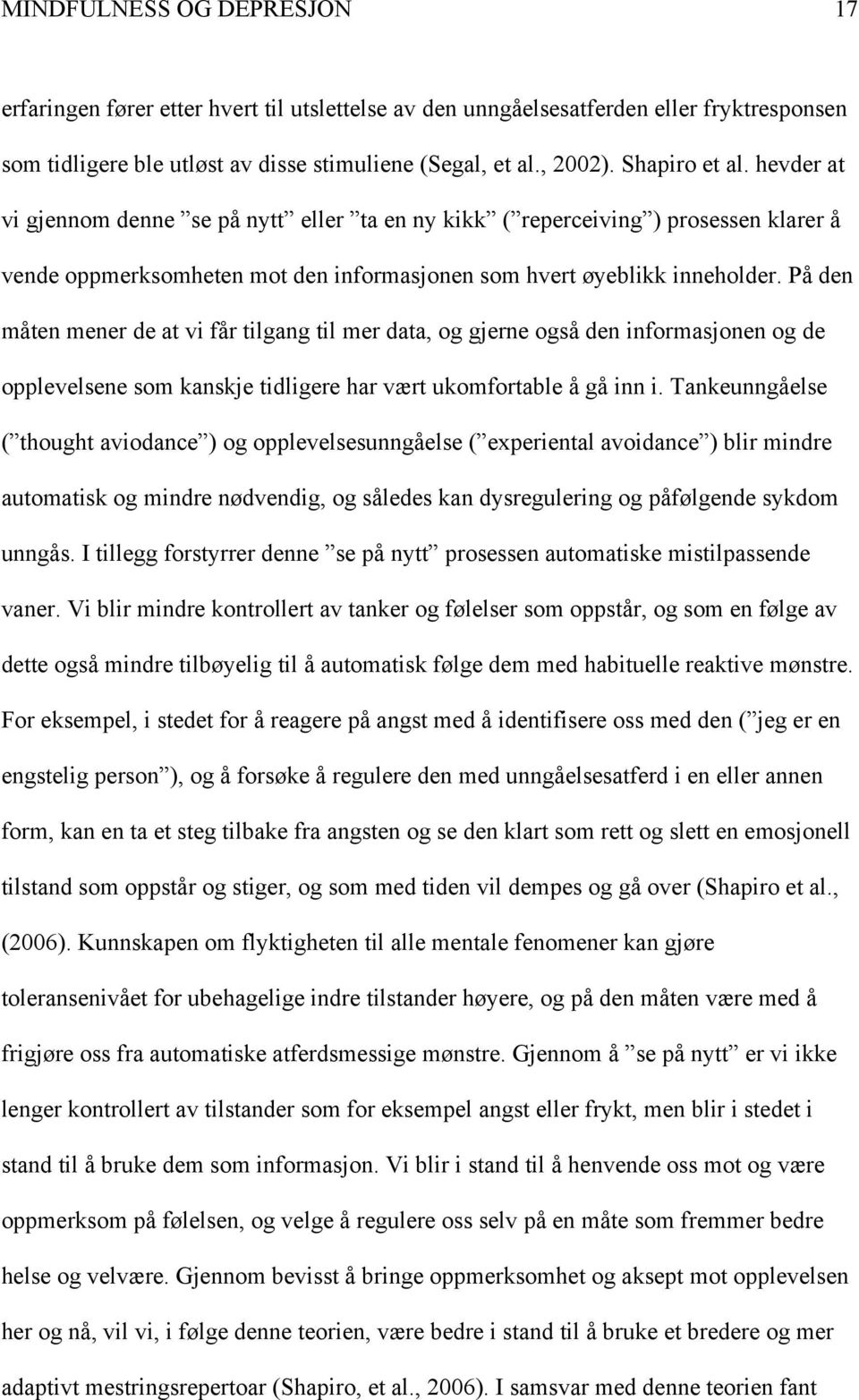 På den måten mener de at vi får tilgang til mer data, og gjerne også den informasjonen og de opplevelsene som kanskje tidligere har vært ukomfortable å gå inn i.