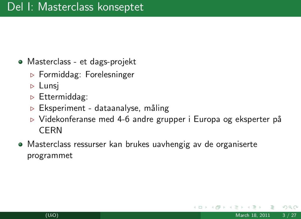 Videkonferanse med 4-6 andre grupper i Europa og eksperter på CERN