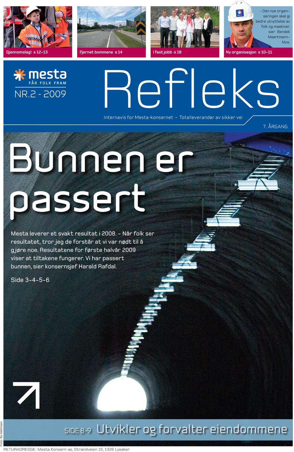 ÅRGANG Bunnen er passert Mesta leverer et svakt resultat i 2008. - Når folk ser resultatet, tror jeg de forstår at vi var nødt til å g jøre noe.