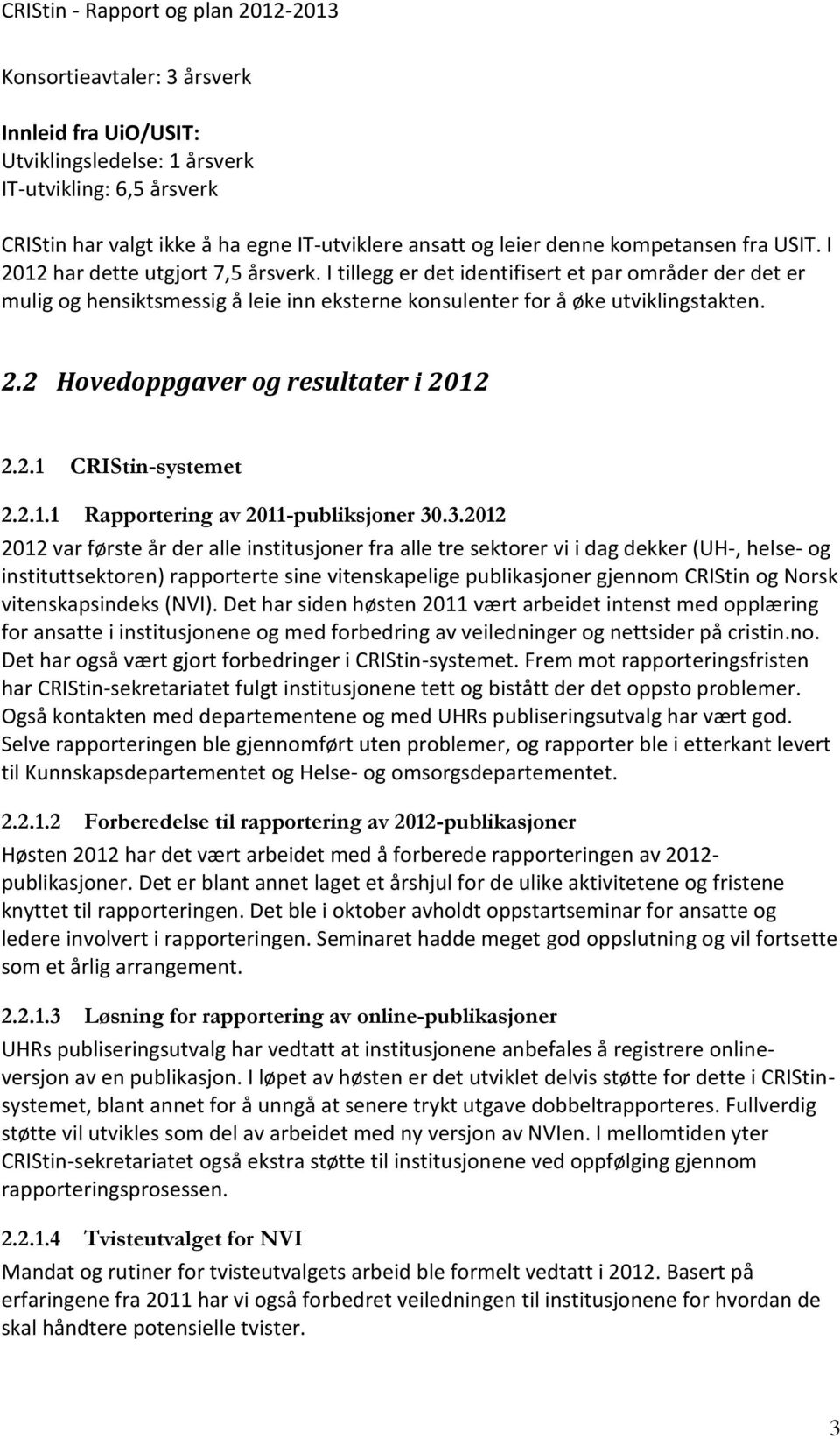 2.1 CRIStin-systemet 2.2.1.1 Rapportering av 2011-publiksjoner 30
