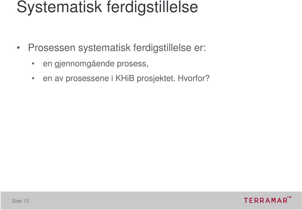 ferdigstillelse er: en gjennomgående