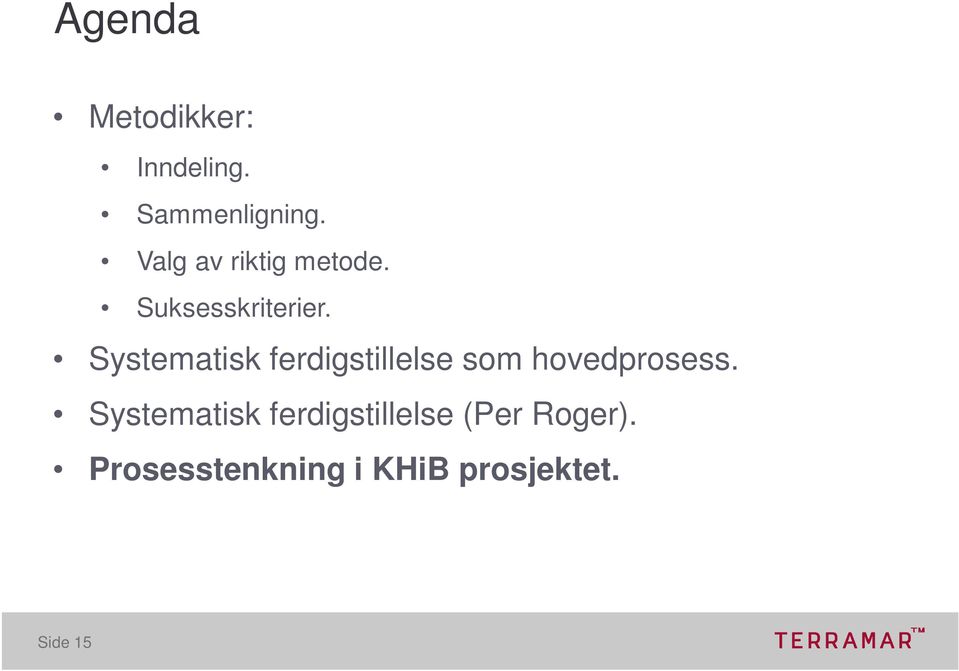 Systematisk ferdigstillelse som hovedprosess.