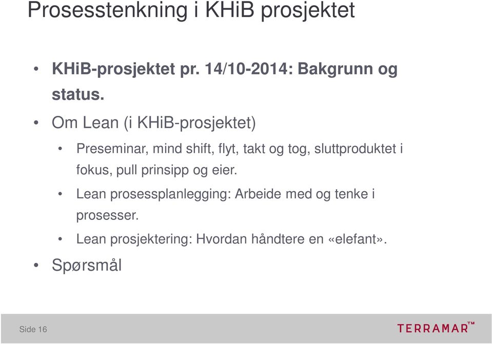 Om Lean (i KHiB-prosjektet) Preseminar, mind shift, flyt, takt og tog,