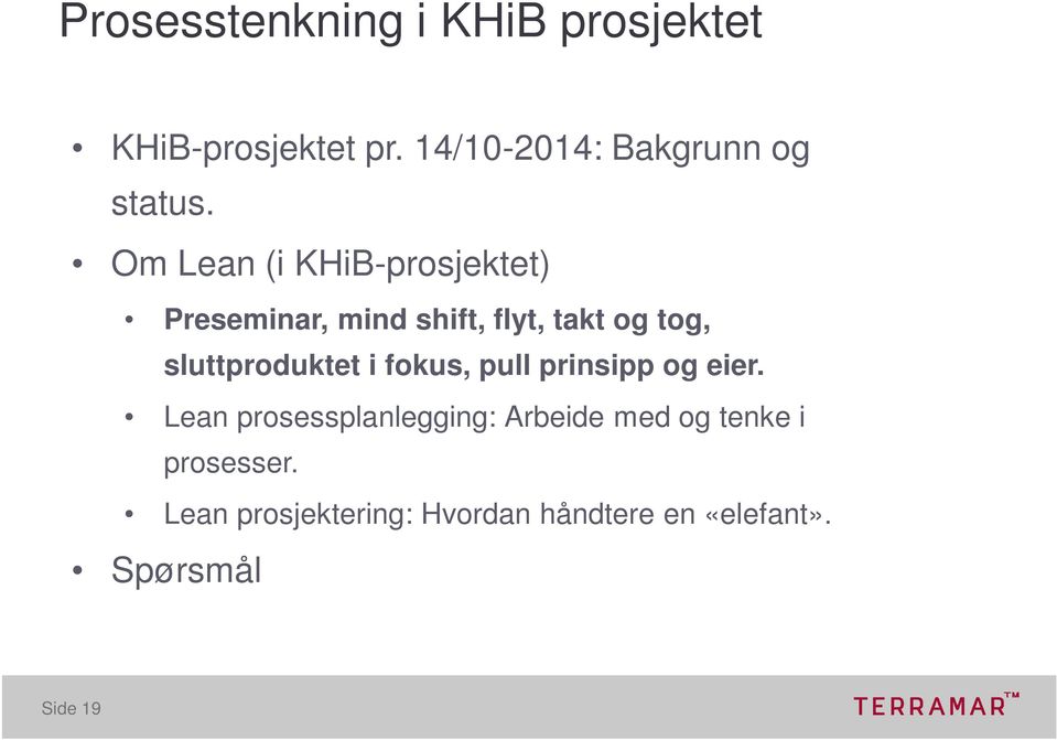 Om Lean (i KHiB-prosjektet) Preseminar, mind shift, flyt, takt og tog,