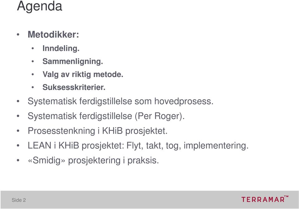 Systematisk ferdigstillelse (Per Roger). Prosesstenkning i KHiB prosjektet.