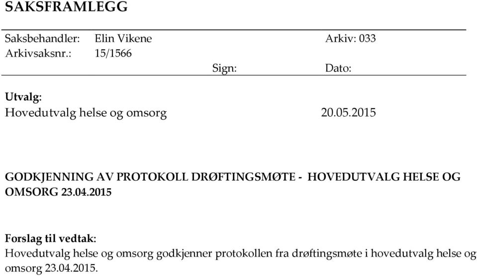 2015 GODKJENNING AV PROTOKOLL DRØFTINGSMØTE - HOVEDUTVALG HELSE OG OMSORG 23.04.