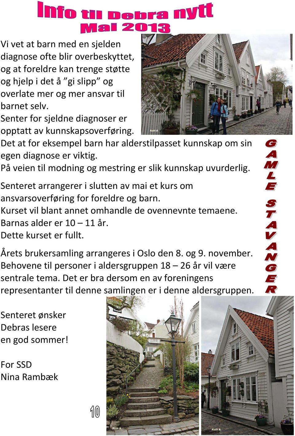 På veien til modning og mestring er slik kunnskap uvurderlig. Senteret arrangerer i slutten av mai et kurs om ansvarsoverføring for foreldre og barn.