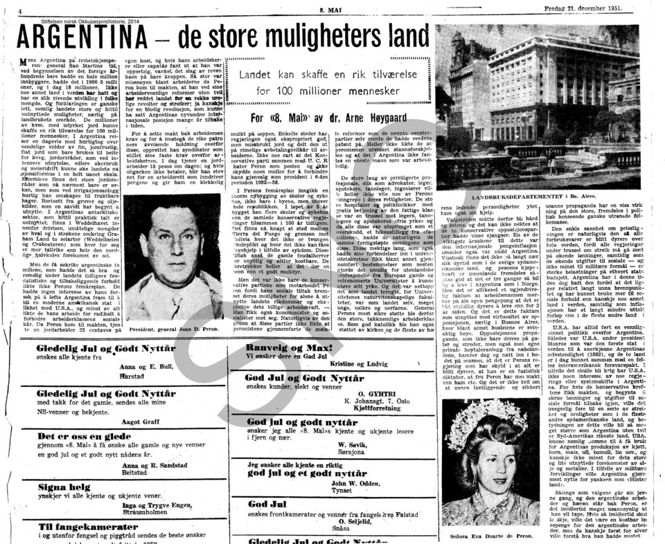 . t r \ 1 l ( 'r' M ens Argentina på frihetskjemperen' general San Martins tid, ved begynnelsen av det forrige århul)drede bare hadde en halv million innbyggere, hadde det i 1900 5 milli oner,og i