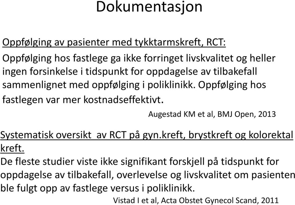 Augestad KM et al, BMJ Open, 2013 Systematisk oversikt av RCT på gyn.kreft, brystkreft og kolorektal kreft.