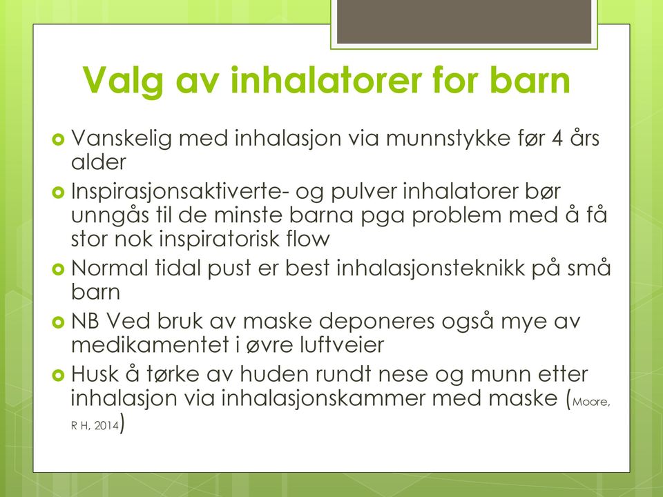 pust er best inhalasjonsteknikk på små barn NB Ved bruk av maske deponeres også mye av medikamentet i øvre