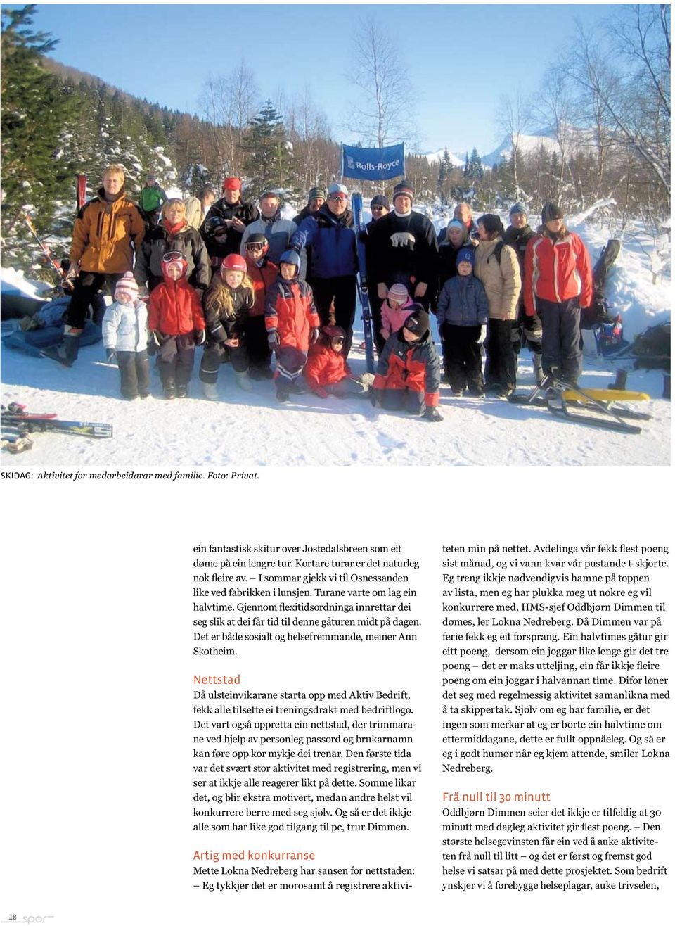 Det er både sosialt og helsefremmande, meiner Ann Skotheim. Nettstad Då ulsteinvikarane starta opp med Aktiv Bedrift, fekk alle tilsette ei treningsdrakt med bedriftlogo.