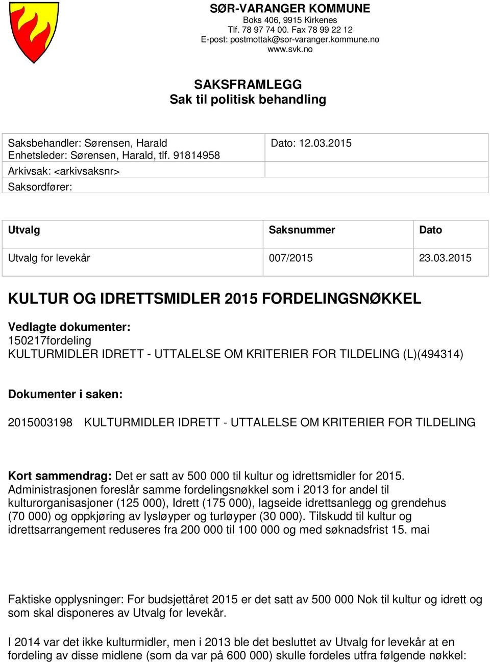 2015 Utvalg Saksnummer Dato Utvalg for levekår 007/2015 23.03.