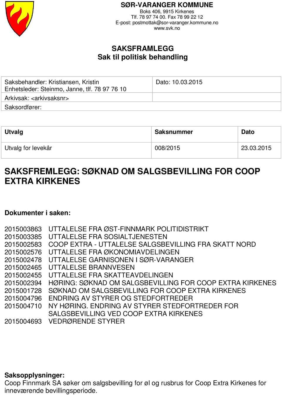 2015 Utvalg Saksnummer Dato Utvalg for levekår 008/2015 23.03.