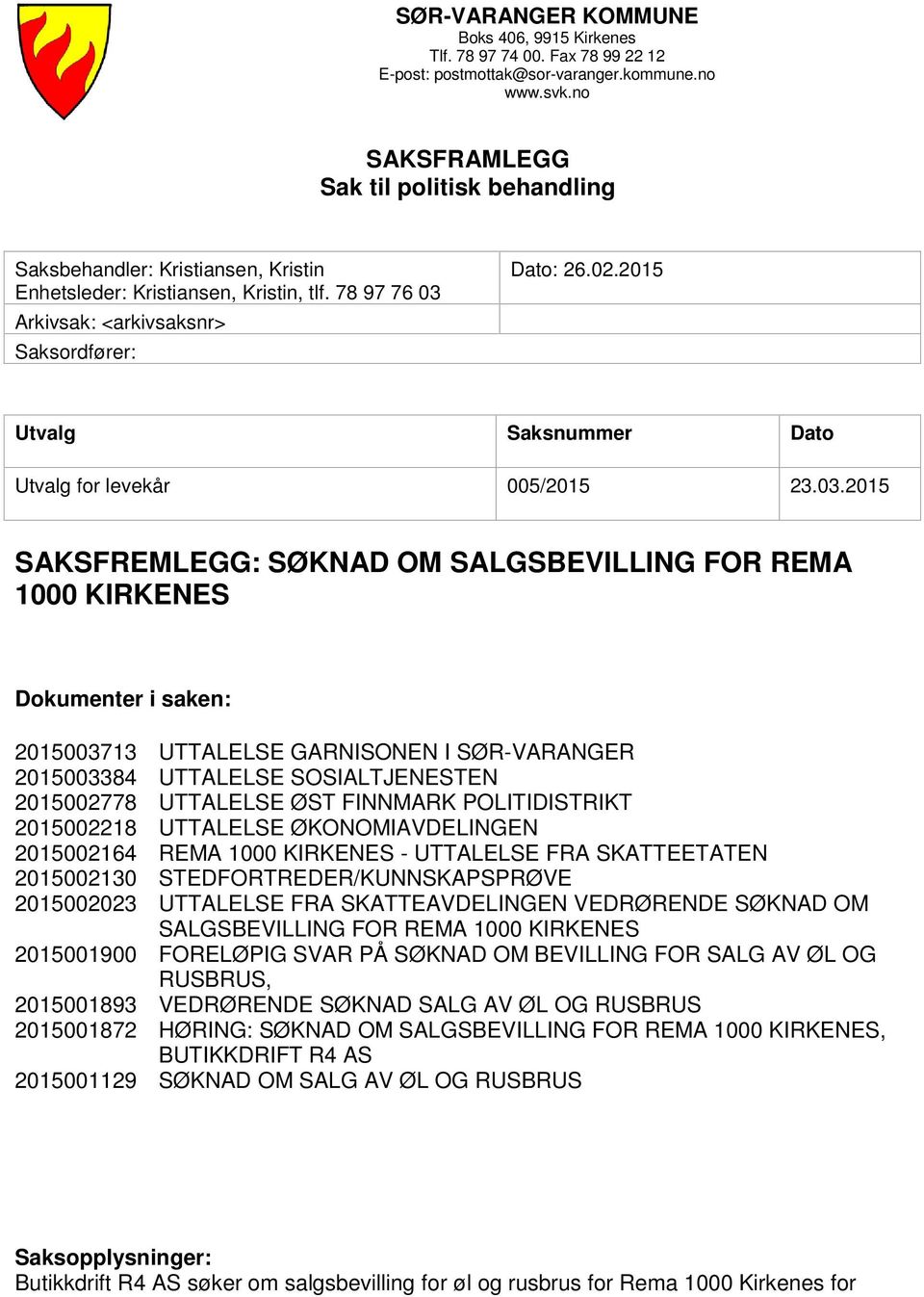 2015 Utvalg Saksnummer Dato Utvalg for levekår 005/2015 23.03.
