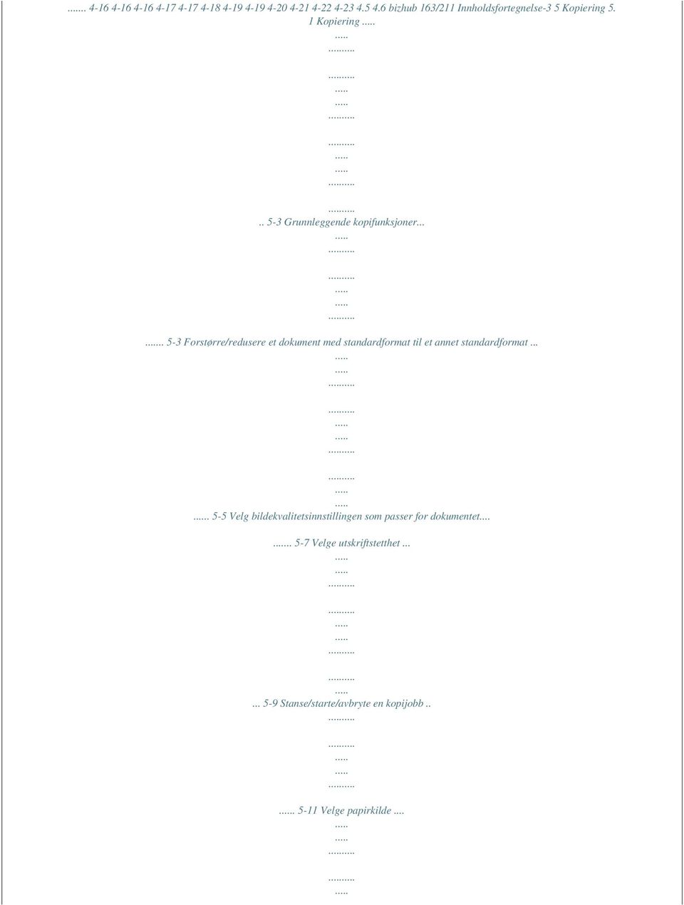 .... 5-3 Forstørre/redusere et dokument med standardformat til et annet standardformat.