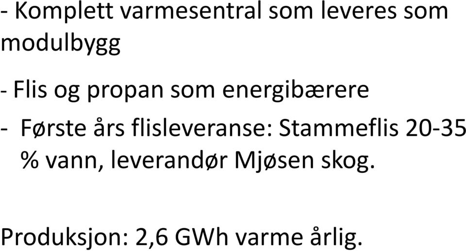 Første års flisleveranse: Stammeflis 20-35 %