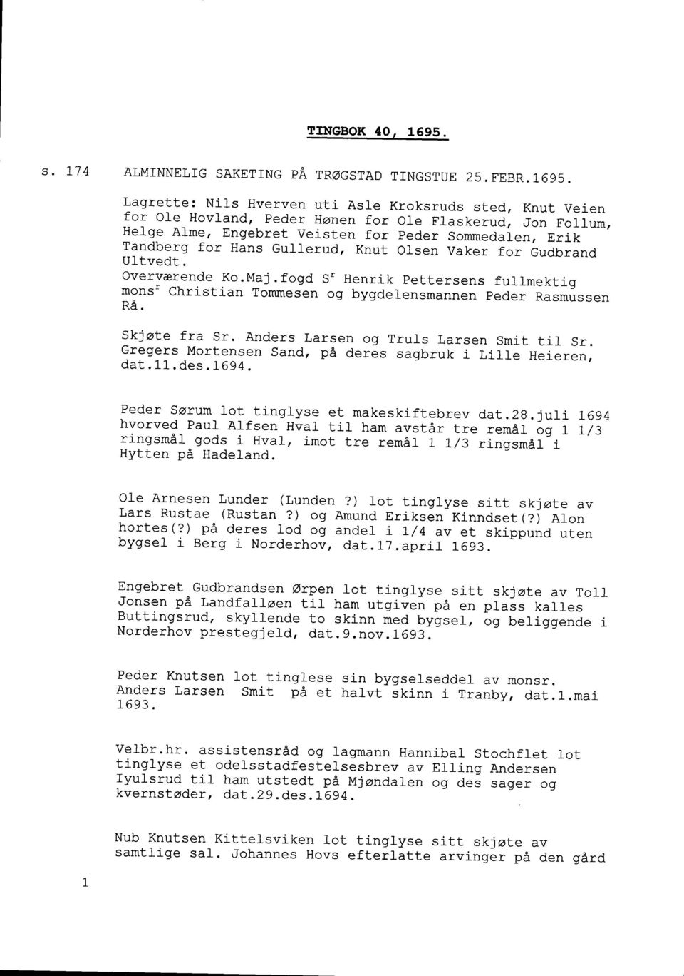 fogd s' Henrik pettersens fullmektig mons' christian Tommesen og bygdelensmannen peder Rasmussen Re. Sklote fra Sr. Anders Larsen og Gregers Mortensen sand, tra deres dat.11. des.1 694.