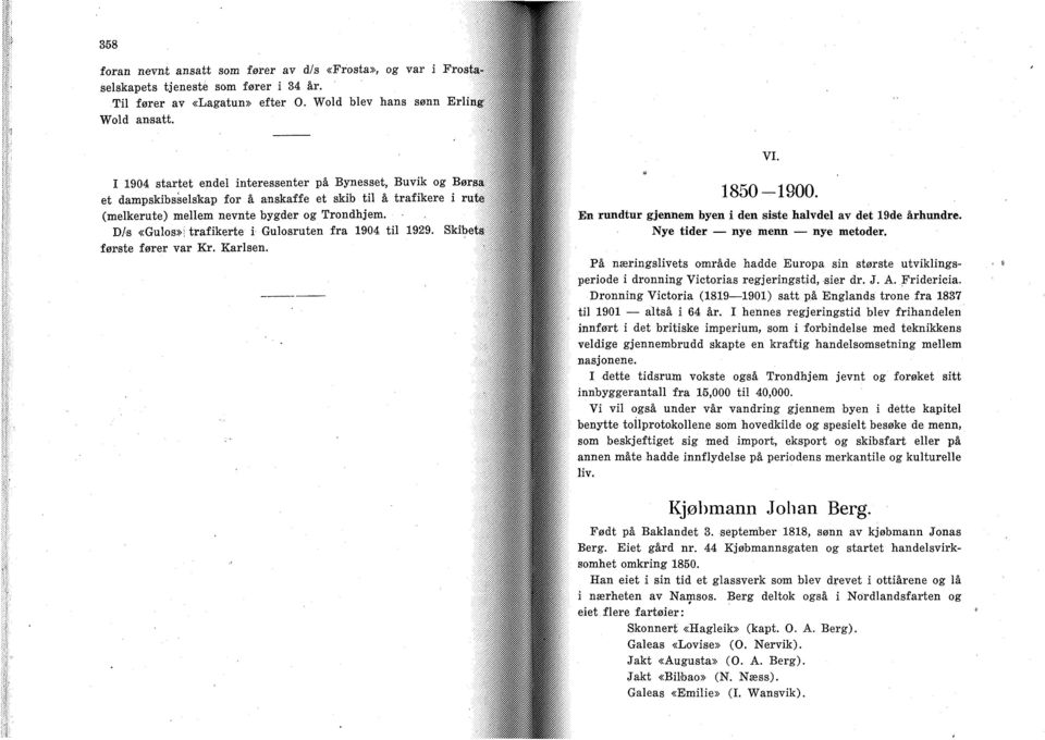 D/s «Gulos»; trafikerte i Gulosruten fra 1904 til 1929. Skibetff første fører var Kr. Karlsen. 1850-1900. En rundtur gjennem byen i den siste halvdel av det 19de århundre.