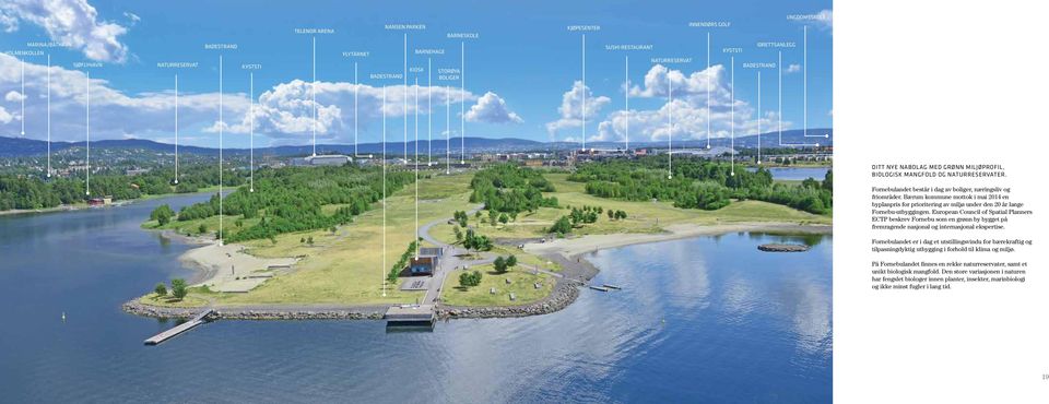 Bærum kommune mottok i mai 2014 en byplanpris for prioritering av miljø under den 20 år lange Fornebu-utbyggingen.