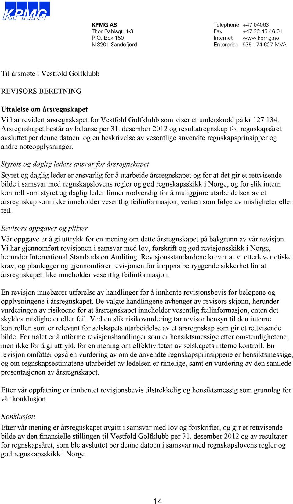 underskudd på kr 127 134. Årsregnskapet består av balanse per 31.