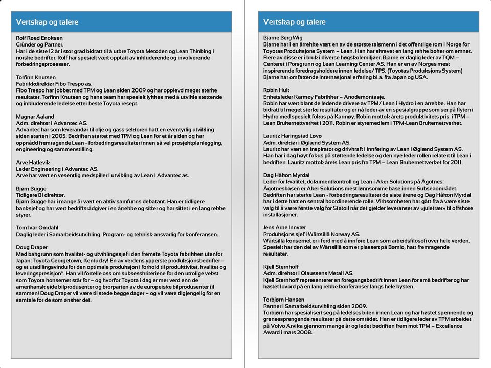 Fibo Trespo har jobbet med TPM og Lean siden 2009 og har opplevd meget sterke resultater.