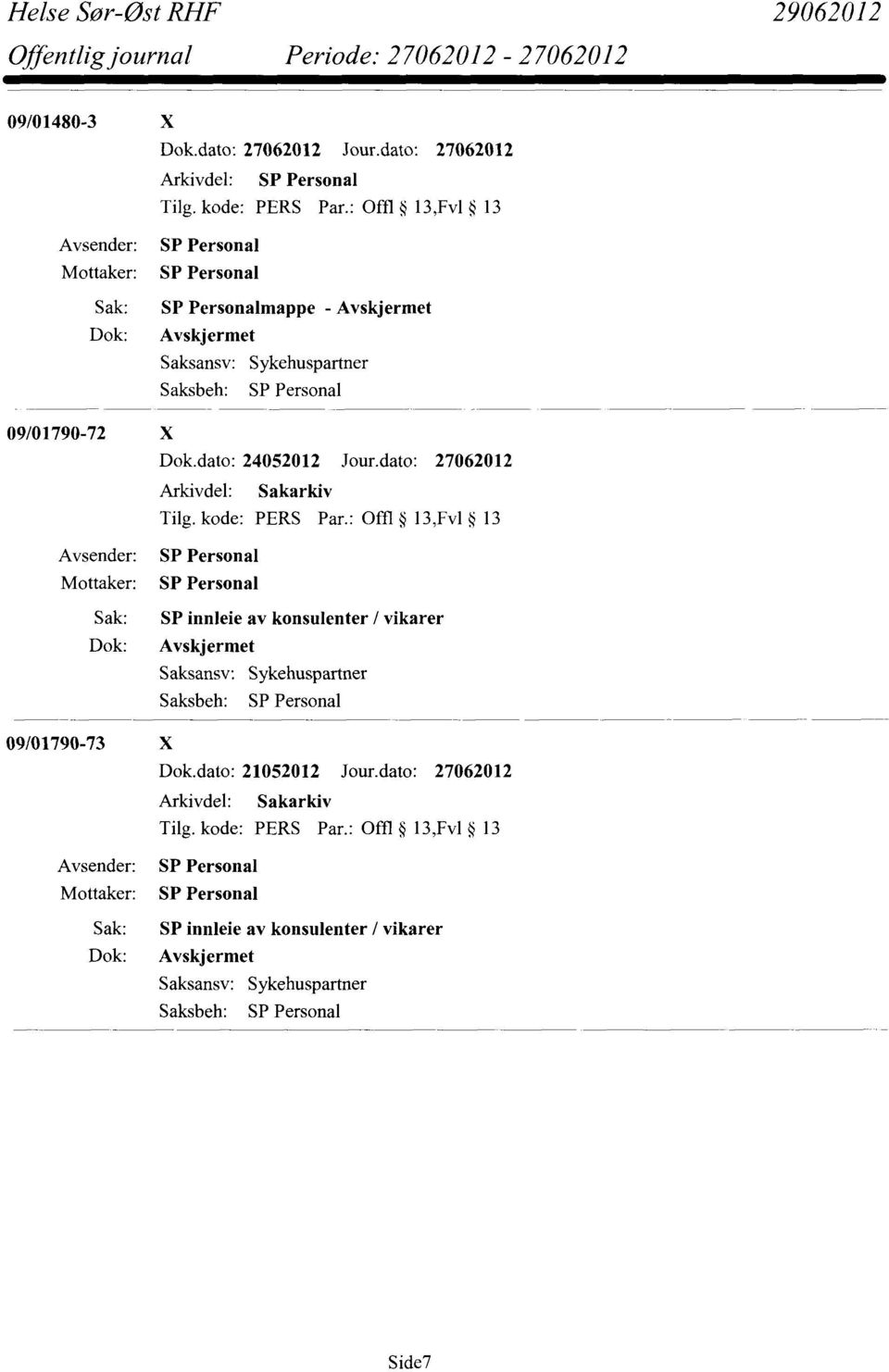 dato: 27062012 Sak: Dok: SP innleie av konsulenter / vikarer