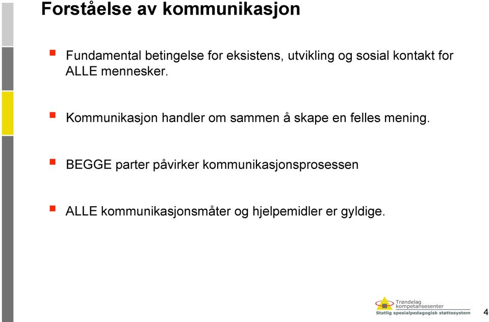 Kommunikasjon handler om sammen å skape en felles mening.