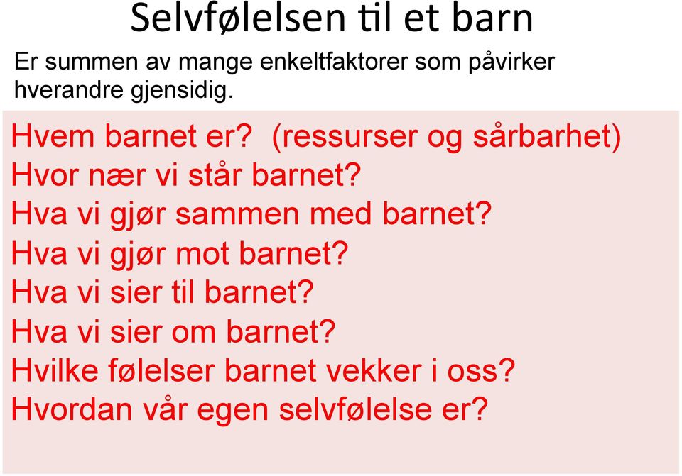 Hva vi gjør sammen med barnet? Hva vi gjør mot barnet? Hva vi sier til barnet?