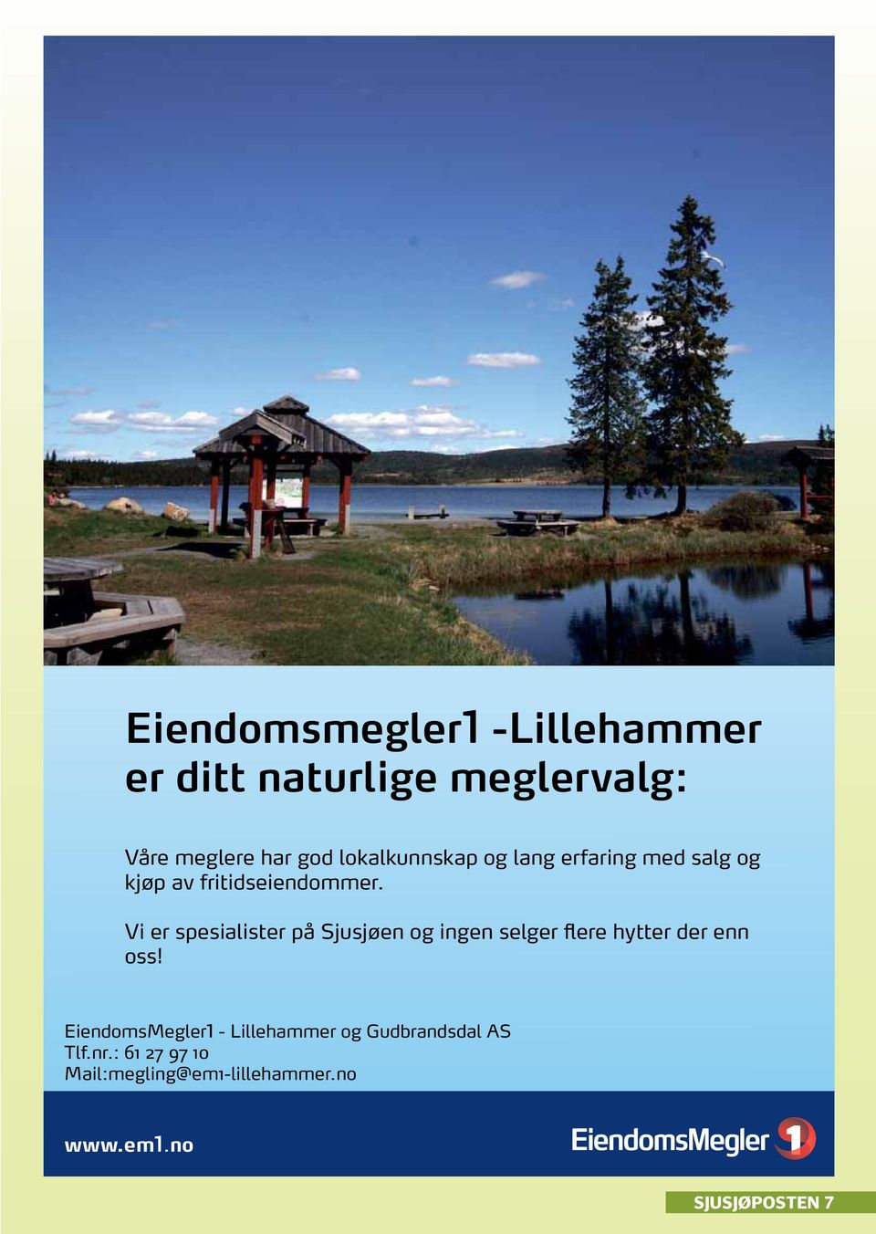 Vi er spesialister på Sjusjøen og ingen selger flere hytter der enn oss!