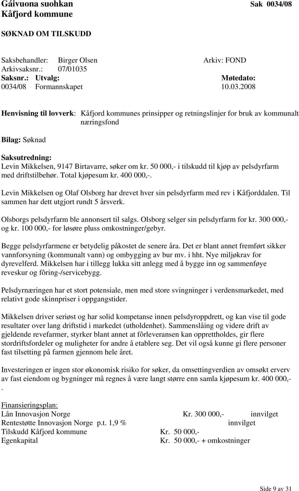 Saksnr.: Utvalg: Møtedato: 0034