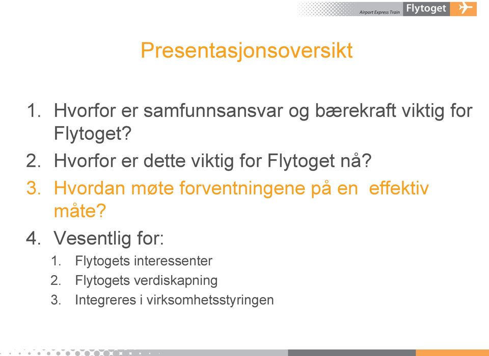 Hvorfor er dette viktig for Flytoget nå? 3.