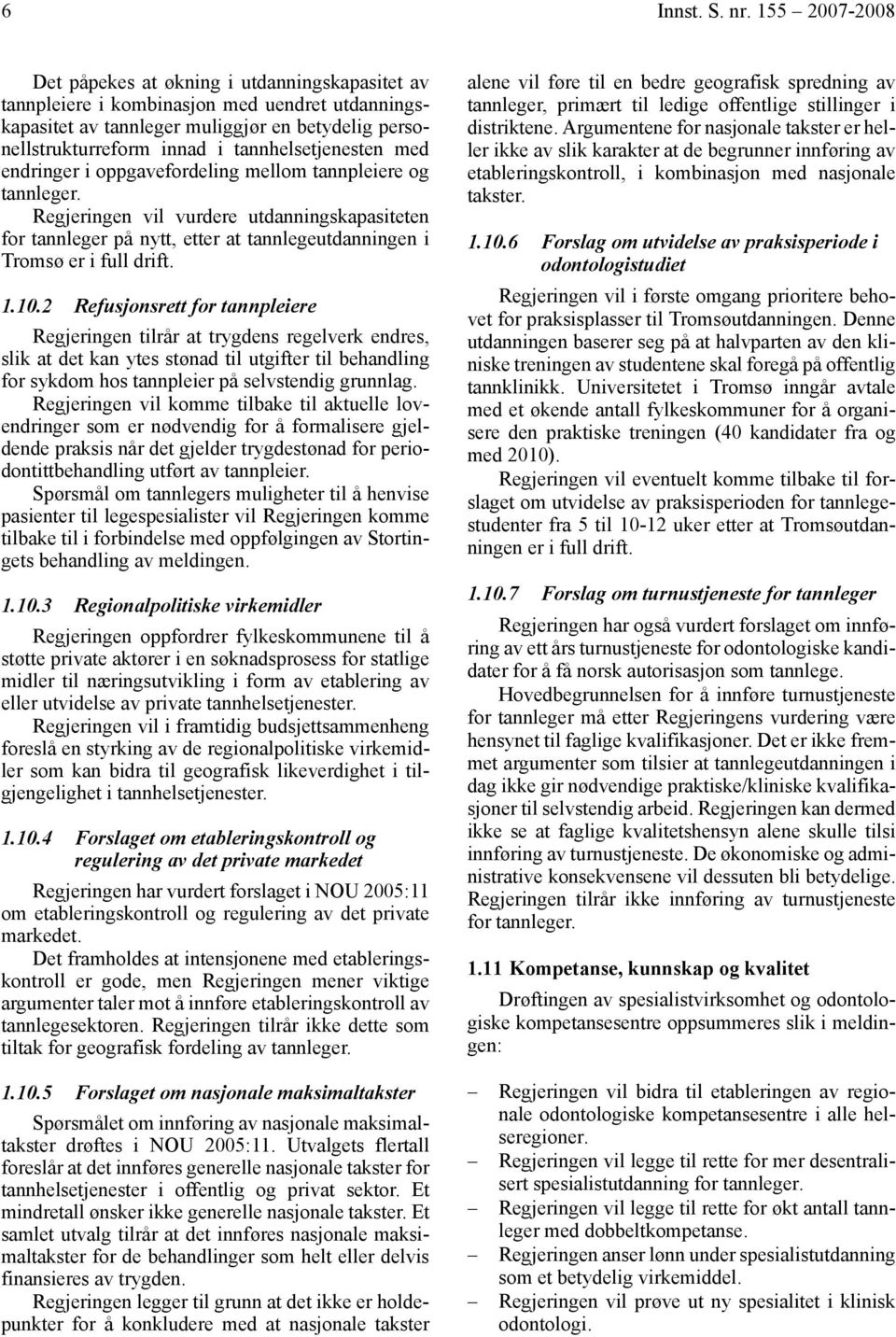 tannhelsetjenesten med endringer i oppgavefordeling mellom tannpleiere og tannleger.