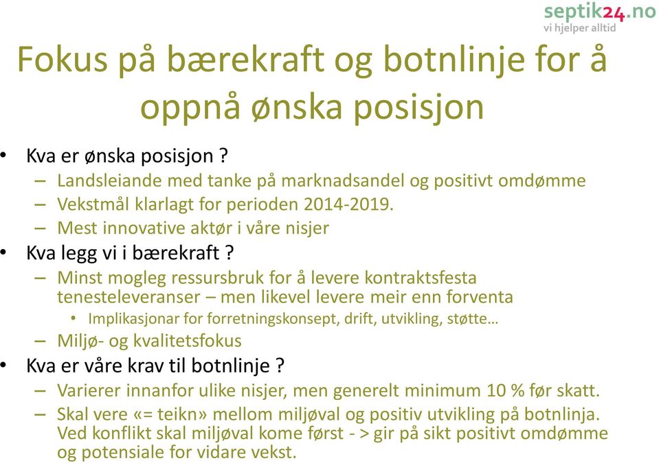 Minst mogleg ressursbruk for å levere kontraktsfesta tenesteleveranser men likevel levere meir enn forventa Implikasjonar for forretningskonsept, drift, utvikling, støtte Miljø-