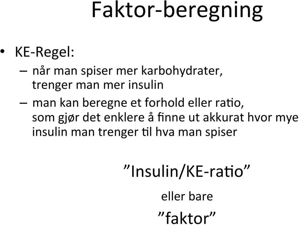 forhold eller rago, som gjør det enklere å finne ut akkurat