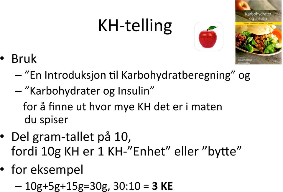 maten du spiser Del gram- tallet på 10, fordi 10g KH er 1