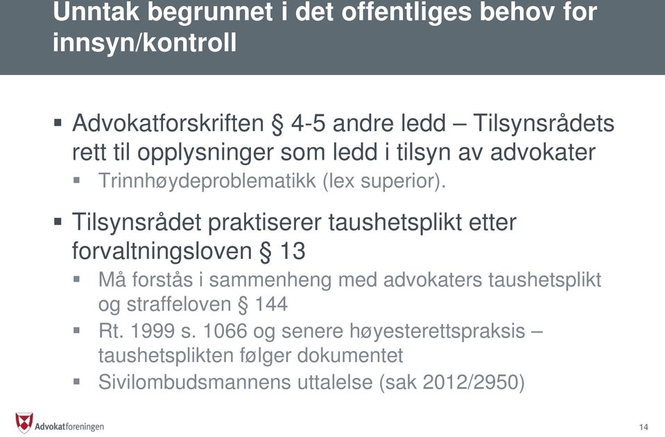 Tilsynsrådet praktiserer taushetsplikt etter forvaltningsloven 13 Må forstås i sammenheng med advokaters