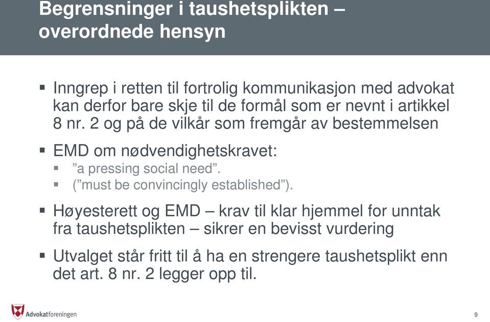 2 og på de vilkår som fremgår av bestemmelsen EMD om nødvendighetskravet: a pressing social need.