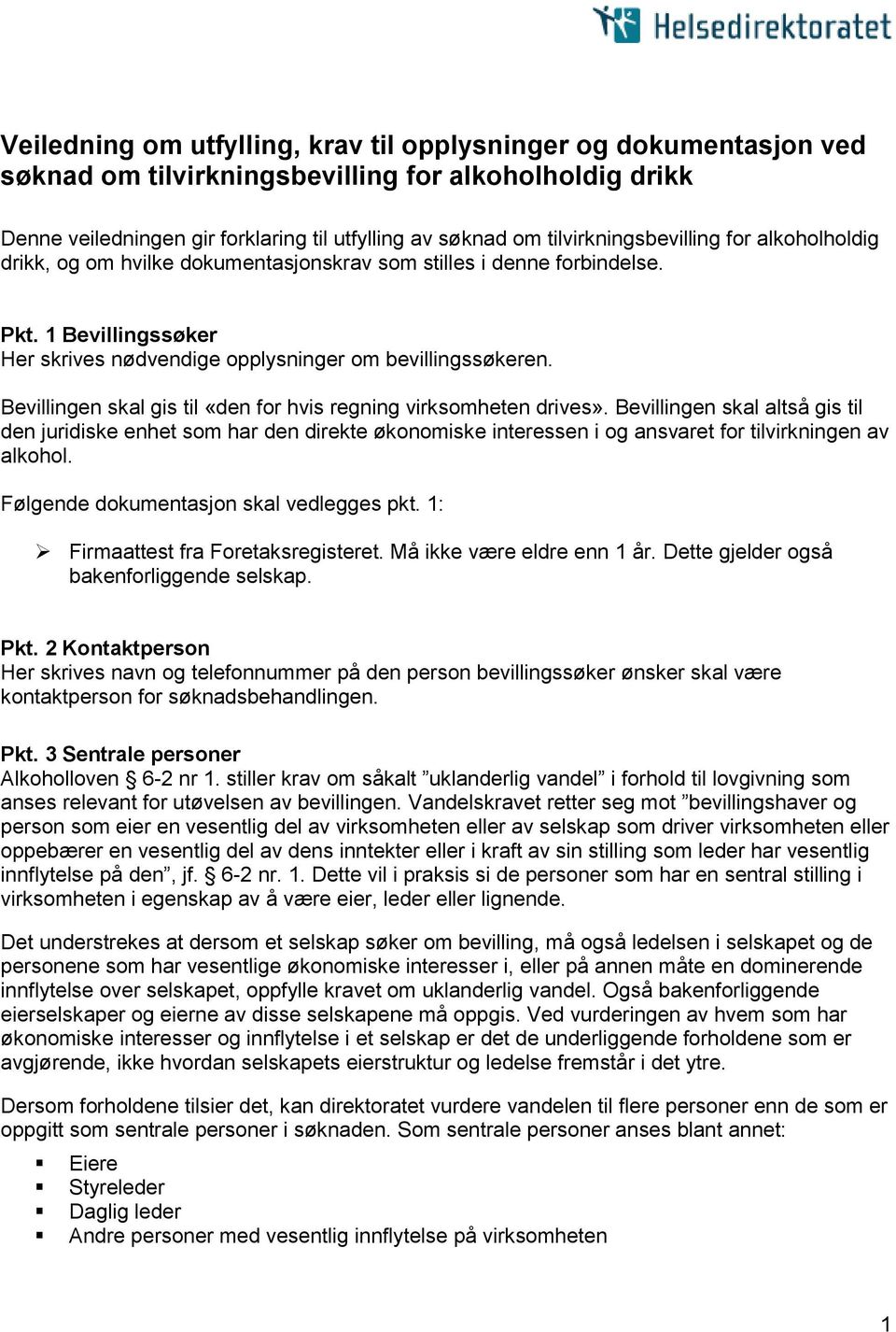 Bevillingen skal gis til «den for hvis regning virksomheten drives».