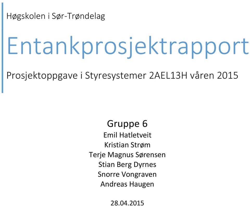 Gruppe 6 Emil Hatletveit Kristian Strøm Terje Magnus