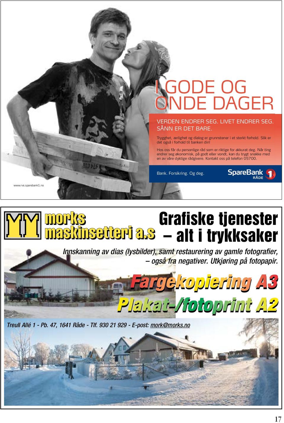 Når ting endrer seg økonomisk, på godt eller vondt, kan du trygt snakke med en av våre dyktige rådgivere. Kontakt oss på telefon 05700. Bank. Forsikring. Og deg. www.