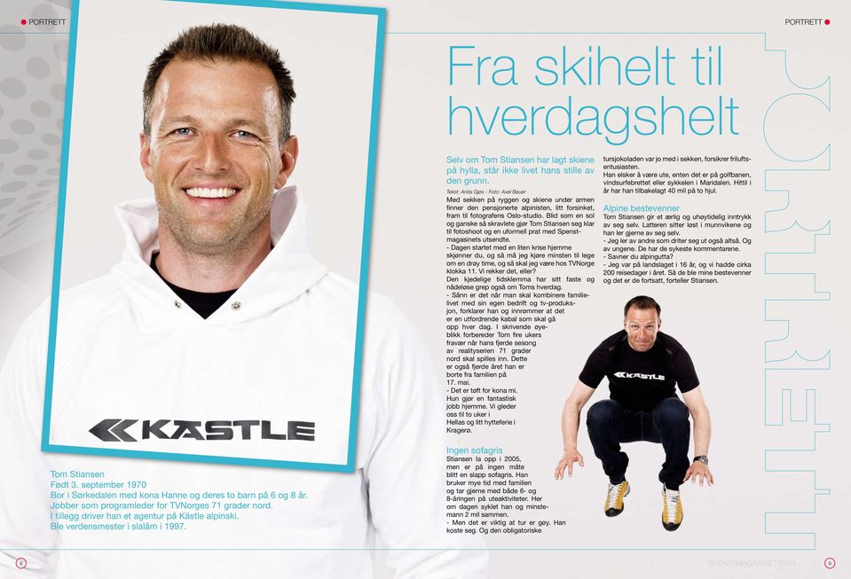 Blid som en sol og ganske så skravlete gjør Tom Stiansen seg klar til fotoshoot og en uformell prat med Spenstmagasinets utsendte.